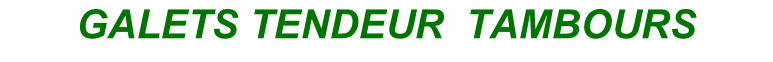 GALETS TENDEUR  TAMBOURS