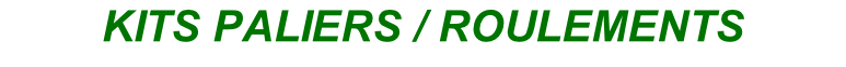 KITS PALIERS / ROULEMENTS
