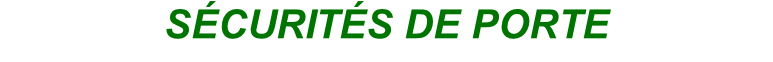 SÉCURITÉS DE PORTE