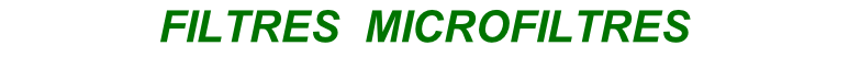 FILTRES  MICROFILTRES