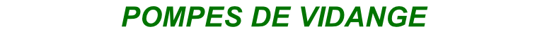POMPES DE VIDANGE