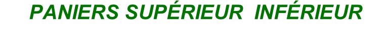 PANIERS SUPÉRIEUR  INFÉRIEUR